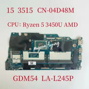GDM54 LA-L245P Материнская плата для ноутбука Dell Inspiron 15 3515 Материнская плата Процессор: Ryzen 5-3450U AMD CN-04D48M 04D48M 4D48M 100% Тест В порядке