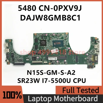 PXV9J 0PXV9J CN-0PXV9J Для DELL 5480 Материнская плата ноутбука DAJW8GMB8C1 N15S-GM-S-A2 с процессором SR23W I7-5500U 100% Полностью работает хорошо
