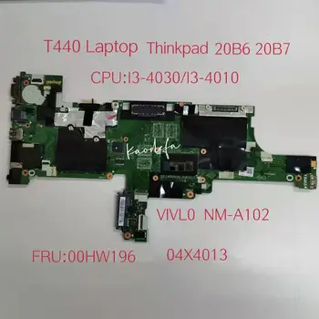 для Thinkpad T440 Материнская плата ноутбука Процессор I3-4010/I3-4030U DDR3 VIVL0 NM-A102 Материнская плата FRU 00HW196 04X4013 100% Протестирована нормально