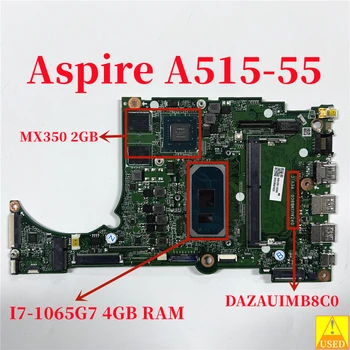 Подержанная Материнская плата ноутбука DAZAUIMB8C0 для Acer Aspire A515-55 A315-57G С I7-1065G7 4 ГБ оперативной памяти MX350 2 ГБ Полностью протестирована на 100%